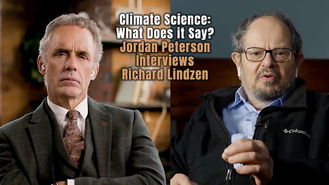 Climate Science: What Does it Say? - Jordan Peterson Interviews Richard Lindzen