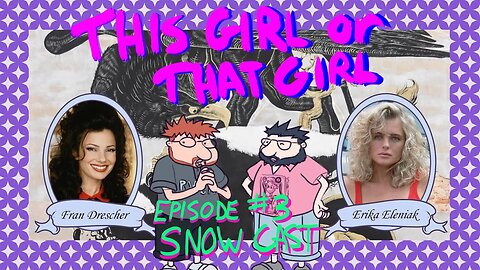 This Girl or That Girl? EP 3: Snow Cast