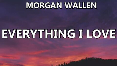 🔴 MORGAN WALLEN - EVERYTHING I LOVE (Lyrics)