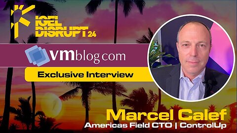 IGEL DISRUPT24 interview with Marcel Calef of ControlUp