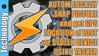 AUTOMATICALLY SNAP PICTURE and get GPS LOCATION of LOST or STOLEN DEVICE USING TASKER