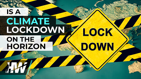 IS A CLIMATE LOCKDOWN ON THE HORIZON?