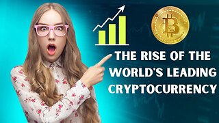 Exploring Bitcoin: The Rise of the World's Leading Cryptocurrency