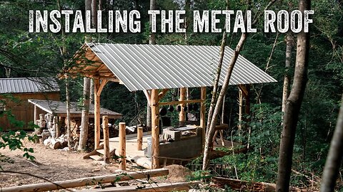 S2 EP29 | TIMBER FRAME | OUTDOOR FOREST KITCHEN | INSTALLING THE METAL ROOF