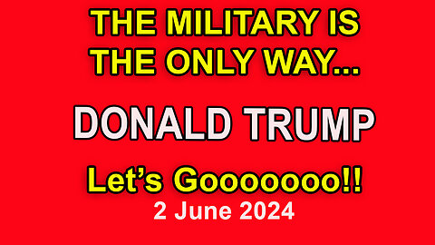 Let's Goooo!! Donald Trump! Military is the only way! 1 June 2024