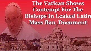 The Vatican Shows Contempt For The Bishops In Leaked Latin Mass Ban Document