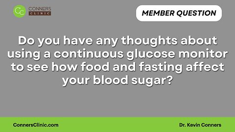 Do you have any thoughts about using a continuous glucose monitor?