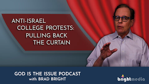 Anti-Israel College Protests: Pulling Back the Curtain