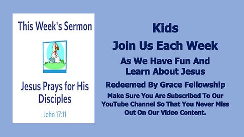 Sermons 4 Kids - Jesus Prays For His Disciples - John 17:6-19