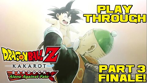 Bardock: Alone Against Fate - Part 3 Finale! - PlayStation 4 Playthrough 😎Benjamillion