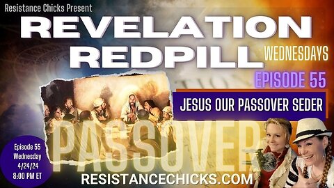 Revelation Redpill EP 55: Jesus Our Passover Seder