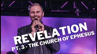 Revelation | Pt. 3 - The Church Of Ephesus
