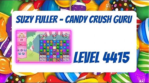 Candy Crush Level 4415 Talkthrough, 22 Moves 0 Boosters from Suzy Fuller, Your Candy Crush Guru