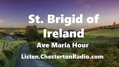 Saint Brigid - Patron Saint of Ireland - Ave Maria Hour
