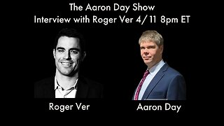 The Aaron Day Show 003: Roger Ver and Hijacking Bitcoin