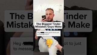 3 Biggest Tinder Mistakes Guys Are Making