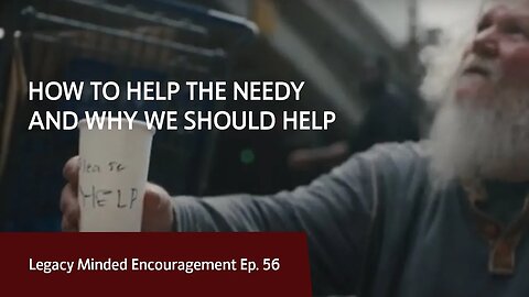 How to help the needy and why we should help | Dr. Sam Hollo | Legacy Minded Encouragement
