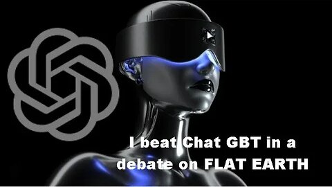 I debated with Chat GBT on flat earth and won