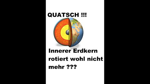 Innerer Erdkern rotiert wohl nicht mehr QUATSCH !!!