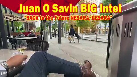 Juan O Savin BIG Intel June 1: "BACK to the Future NESARA/GESARA"