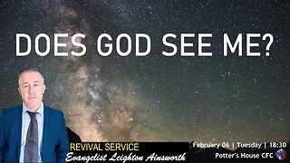 REVIVAL SERVICE MON PM | Ev Leighton Ainsworth | DOES GOD SEE ME? | 18:30 | 06 Feb 23