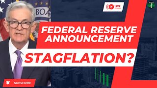 StagFlation? U.S. Federal Reserve Announcement