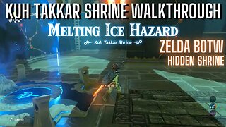 KUH TAKKAR SHRINE WALKTHROUGH MELTING ICE HAZARD [HIDDEN SHRINE] ZELDA BOTW