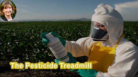 The Pesticide Treadmill Is A Serious Concern For The Environment