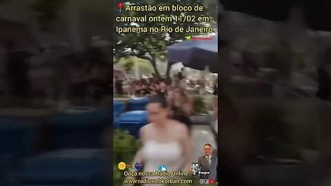 📍Arrastão em bloco de carnaval ontem 11/02 em Ipanema no Rio de Janeiro. #compartilhe #brasil