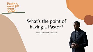 What's the point of having a Pastor