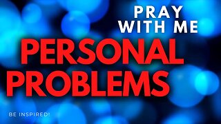 MINUTE PRAYER. PERSONAL PROBLEMS