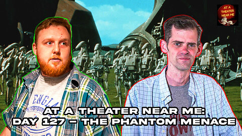 At A Theater Near Me - Day 127: The Phantom Menace