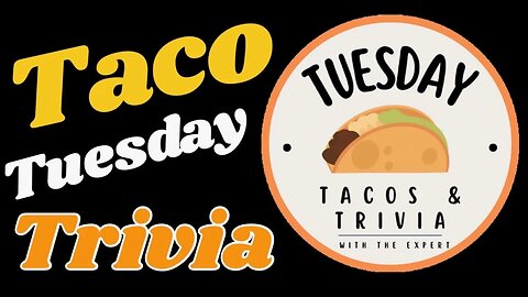 Taco Tuesday is Trivia Night!