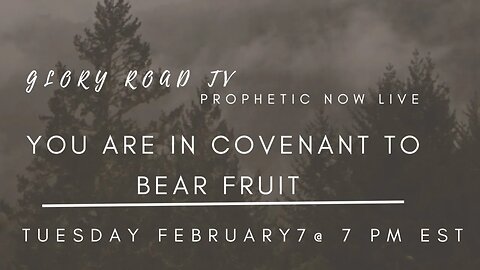 Glory Road TV Prophetic Word-You are in Covenant to Bear Fruit