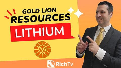 Gold Lion Resources (CSE: GL) (OTC: GLIOF) (FWB: 2BC) Acquires Lithium Property | RICH TV