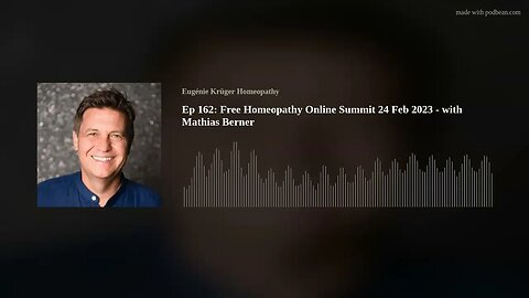 Ep 162: Free Homeopathy Online Summit 24 Feb 2023 - with Mathias Berner