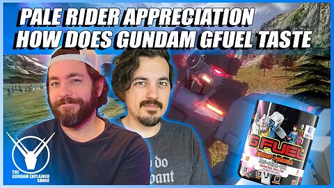 Pale Rider Appreciation, What does Gundam G Fuel taste like? [The Gundam Explained Show 82]