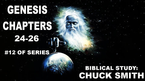 12 Genesis 24-26 (CHUCK SMITH) Thru The Bible Series