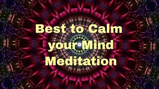 best to calm your mind meditate