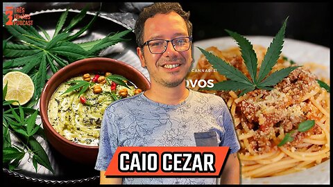 Caio Cezar - Cozinha 4 e 20 - Culinaria Cannabica - Podcast 3 Irmãos #355