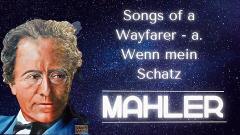 Songs of a Wayfarer - A. Wenn mein Schatz - Mahler #mahler #classical #classicalmusic
