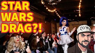 Now They're Pushing DRAG In Star Wars Conventions -- WHERE KIDS ATTEND