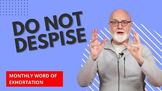 Do Not Despise - Word of Exhortation
