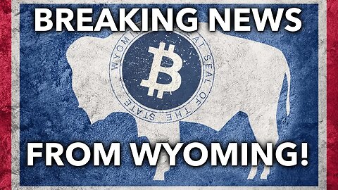 Breaking news from Wyoming! There's hope for Bitcoin