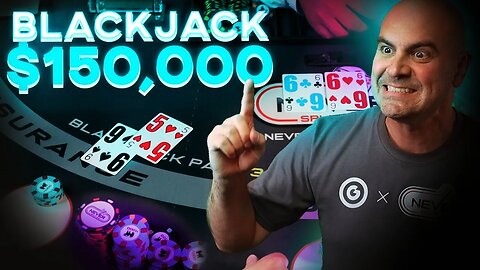 $150,000 HIGH ROLLER Blackjack Session - E.175