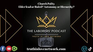 The Laborers' Podcast- Church Polity