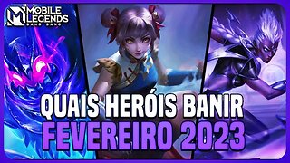 QUAIS HERÓIS BANIR | META BAN FEVEREIRO 2023 | MLBB