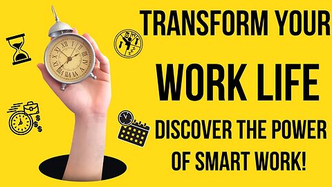 "Work Smarter, Not Harder: The Journey from Hard Work to Smart Work"