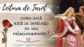 💗 COMO VOCÊ ESTÁ SE SENTINDO NO SEU RELACIONAMENTO AMOROSO? | TAROT E AUTO-CONHECIMENTO ✨️