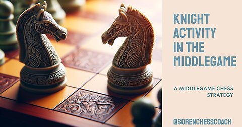 Knight Activity in the Middlegame